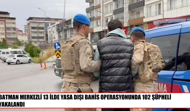 Yasa dışı bahis operasyonunda 102 şüpheli yakalandı