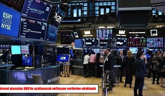Küresel piyasalar ABD enflasyon verisine odaklandı