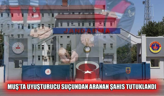 Muş’ta aranan şahıs yakalandı
