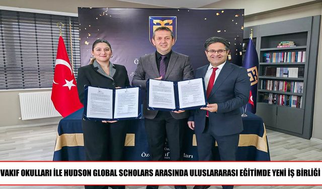 Vakıf okullarından uluslararası eğitimde yeni iş birliği