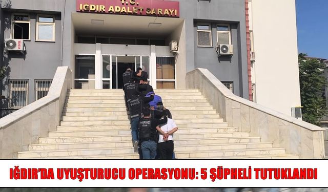 Iğdır’da operasyonda 5 şüpheli tutuklandı