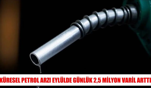 Petrol arzında eylül ayında güçlü artış