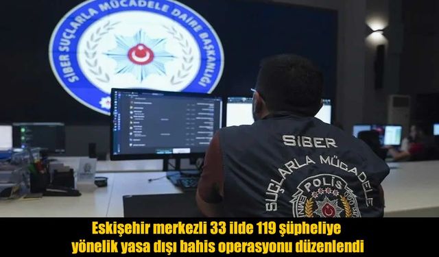 33 ilde yasa dışı bahis operasyonu