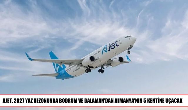 AJet’in 2027 Yaz Tarifesinde Almanya Seferleri Artıyor