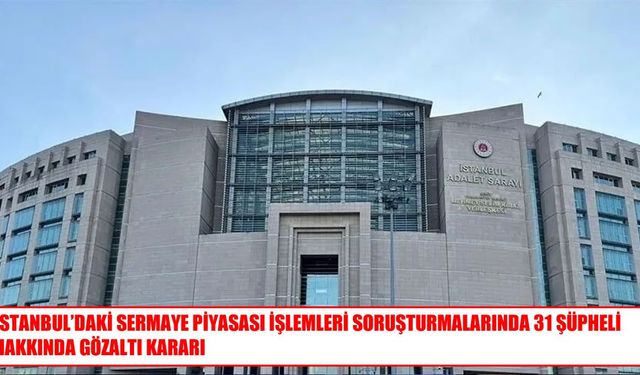 Sermaye piyasası soruşturmasında 26 şüpheli gözaltına alındı