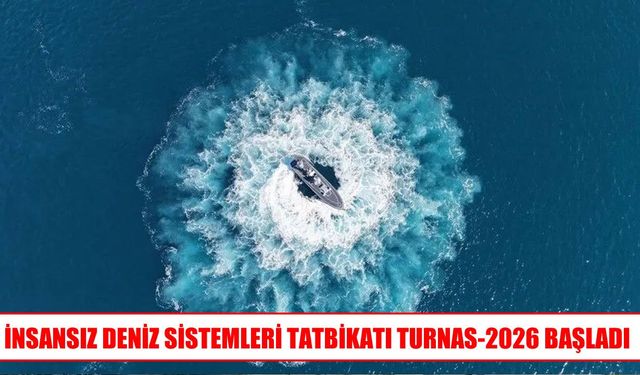 Antalya Körfezi’nde TURNAs-2026 tatbikatı başladı