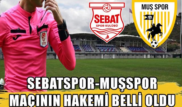 Muşspor-Sebatspor maçının hakemleri belli oldu