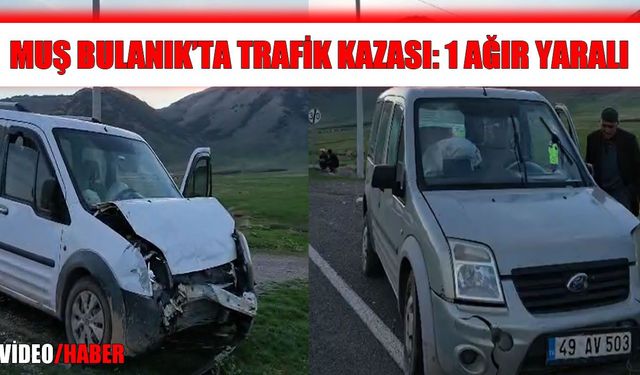 Bulanık’ta iki araç çarpıştı: 1 ağır yaralı