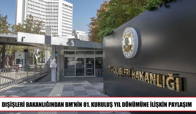 Dışişleri Bakanlığından BM’ye Destek Mesajı