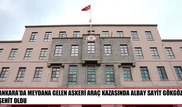 Ankara’daki kazada şehit olan Albay Sayit Gökgöz’e taziye mesajları