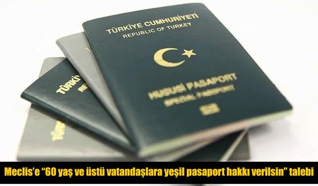 Yeşil pasaportta yaş sınırı talebi TBMM’ye taşındı