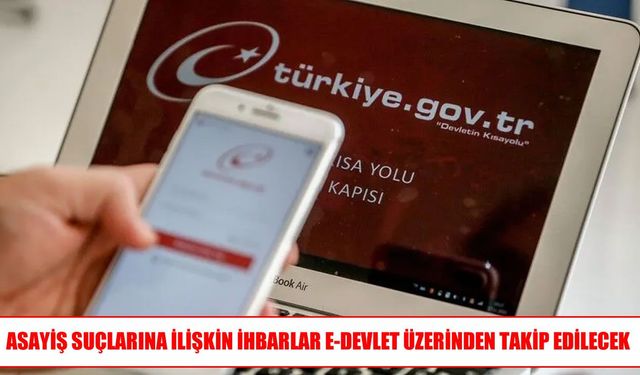 Suç ihbarlarında e-Devlet dönemi başlıyor