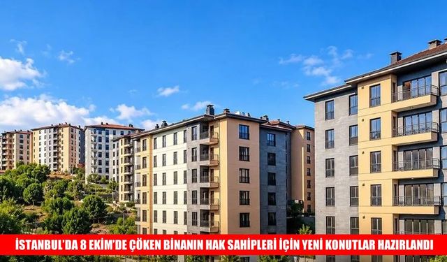 İstanbul’da Çöken Binanın Hak Sahipleri İçin Yeni Konutlar Hazır