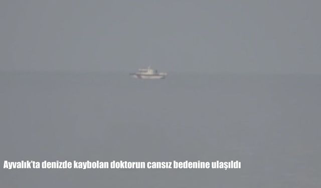 Denizde kaybolan KBB uzmanı Dr. Şahin Bingüllü’den acı haber