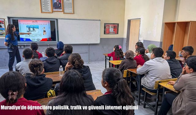 Muradiye’de öğrencilere polislik, trafik ve güvenli internet eğitimi