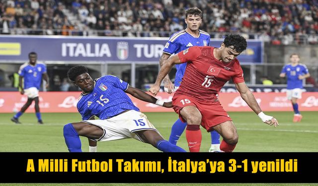 A Milli Takım, İtalya'ya 3-1 mağlup oldu