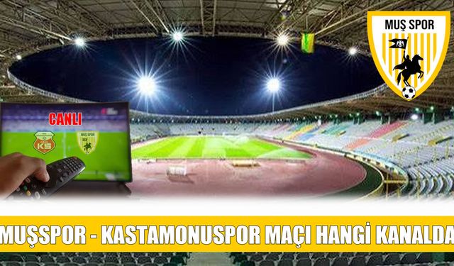 Muşspor’un Kastamonuspor maçı canlı yayınlanacak