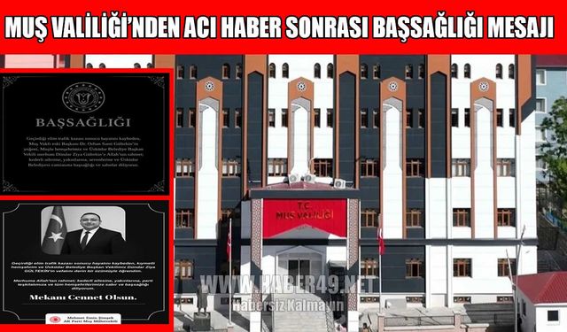 Muş Valiliği ve Milletvekili Şimşek’ten taziye mesajı