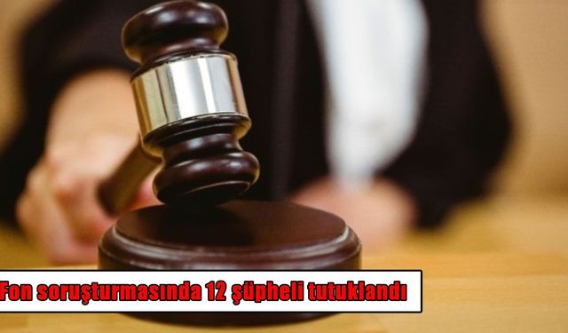 Fon soruşturmasında mahkeme kararını verdi