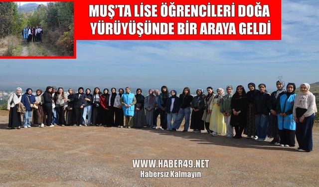 Muş’ta lise öğrencileri doğa yürüyüşünde buluştu