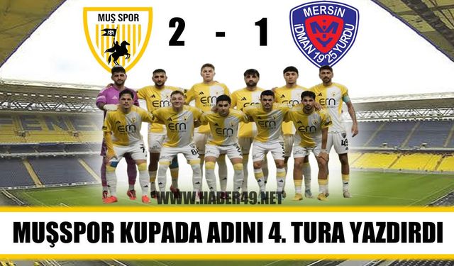 Muşspor, Ziraat Türkiye Kupası’nda adını üst tura yazdırdı