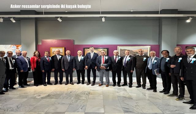 Asker ressamlar sergisinde iki kuşak buluştu