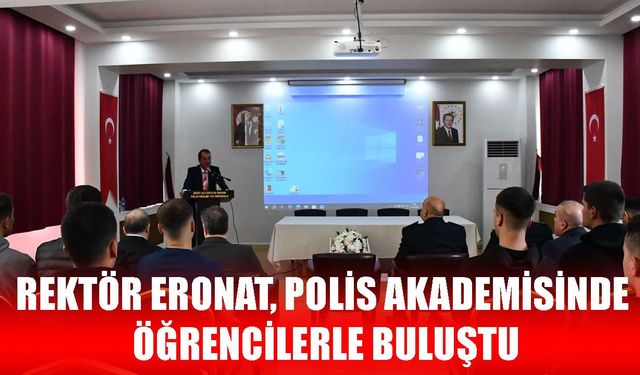 Rektör Eronat, Polis Adaylarına Türk Dili ve Edebiyatının Önemini Anlattı