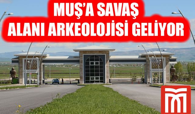 Muş’ta bir ilk! O bölüm Malazgirt’in gizemini çözecek