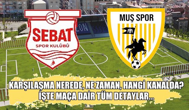 Muşspor-Sebatspor karşılaşması nerede, ne zaman, hangi kanalda?