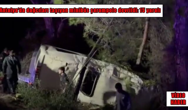 Antalya’da minibüs şarampole devrildi: 15 yaralı