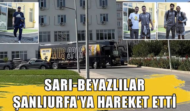 Muşspor, Kastamonuspor maçı için Şanlıurfa’ya hareket etti