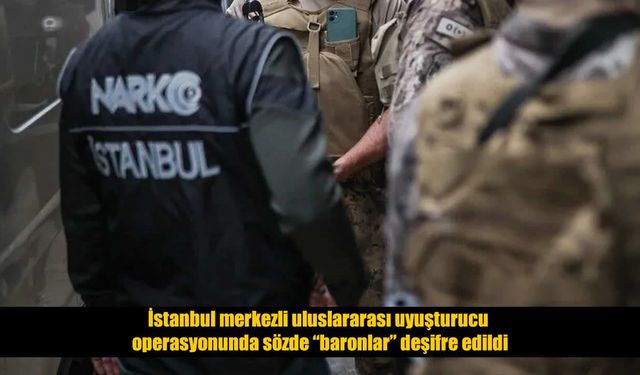 Uyuşturucu ticaretinin arkasındaki isimler deşifre edildi