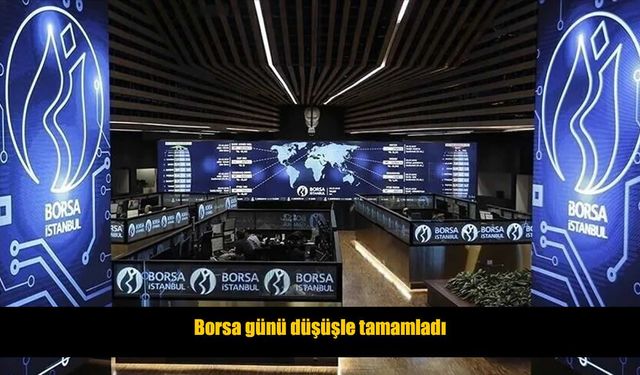 Borsa günü negatif tamamladı