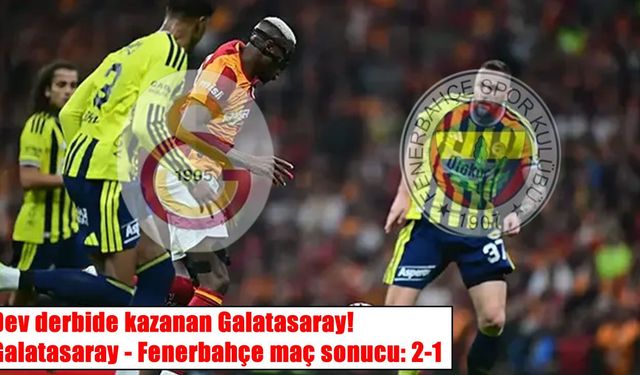 Galatasaray Fenerbahçe karşısında Osimhen ile güldü