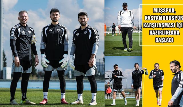 Muşspor’da Kastamonuspor maçı hazırlıkları başladı