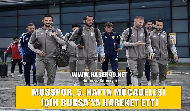 Muşspor, İnegöl Kafkasspor maçı için Bursa’ya gitti