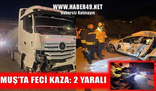Muş’ta TIR ile otomobil çarpıştı: 3 yaralı