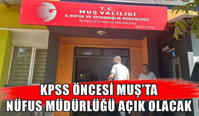 Muş’ta nüfus müdürlüğünden KPSS adaylarına kimlik kolaylığı