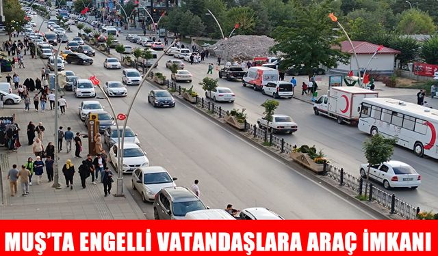 Muş’ta engelli vatandaşlara ÖTV’siz yerli araç alma imkanı