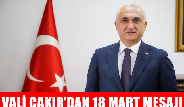Muş Valisi Çakır’dan 18 Mart Çanakkale şehitlerini anma mesajı