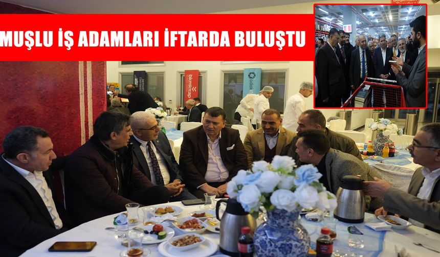 Gıyasettin Bingöl, İstanbul’daki Muşlu iş insanlarını iftarda buluşturdu