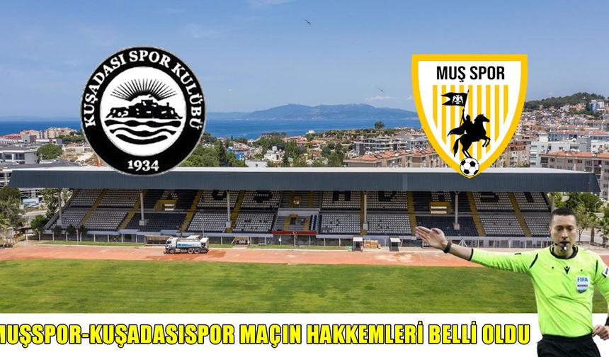 Muşspor-Kuşadasıspor maçının hakemleri belli oldu