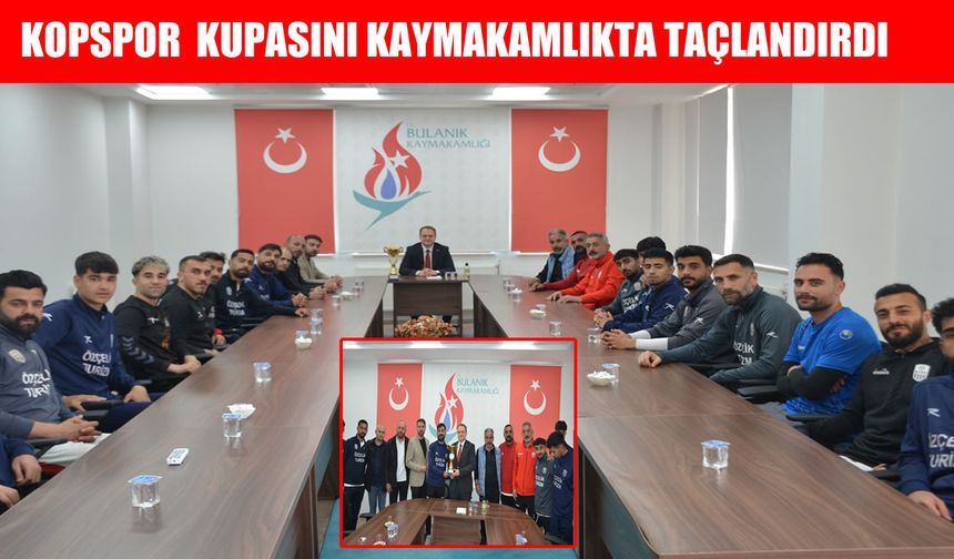 Şampiyon Bulanık Kopspor, kupasını kaymakamlık makamında taçlandırdı