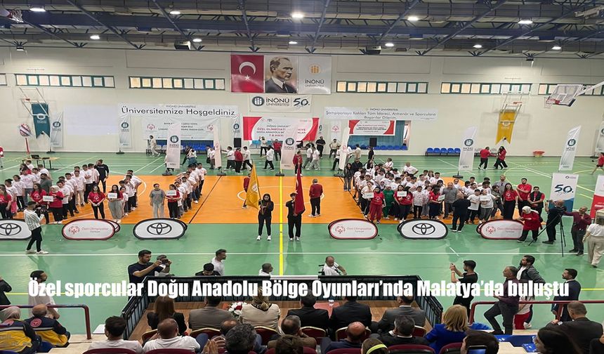 Malatya’da Özel Sporcuların Buluştuğu Doğu Anadolu Bölge Oyunları Coşkusu