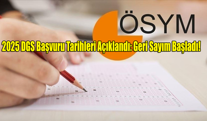 2025 DGS Başvuru Tarihleri Açıklandı: Geri Sayım Başladı!