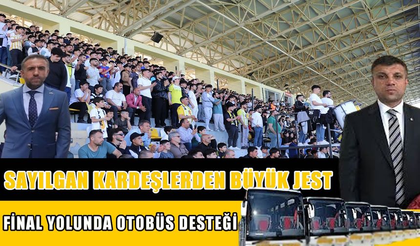 Sayılgan kardeşlerden final maçına önemli destek: Muşspor taraftarına 6 otobüs tahsis edildi