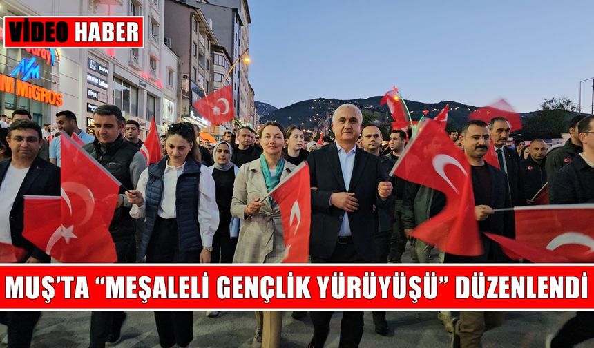 Muş’ta 19 Mayıs coşkusu sokağa taştı: “Meşaleli Gençlik Yürüyüşü”ne yüzlerce kişi katıldı