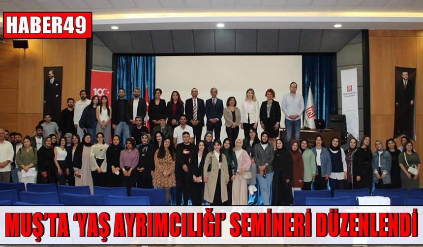 Üç üniversiteden ortak adım: Muş’ta 'yaş ayrımcılığı' semineri düzenlendi