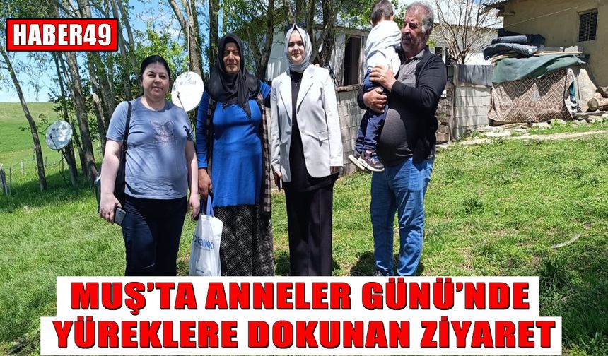 Muş’ta Anneler Günü’nde duygulandıran ziyaret