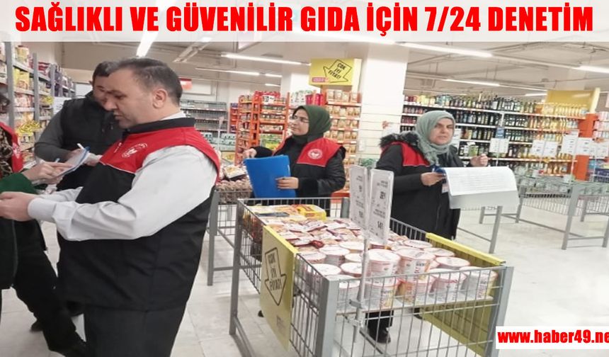 Muş’ta sağlıklı gıda için 7/24 denetim seferberliği başlatıldı